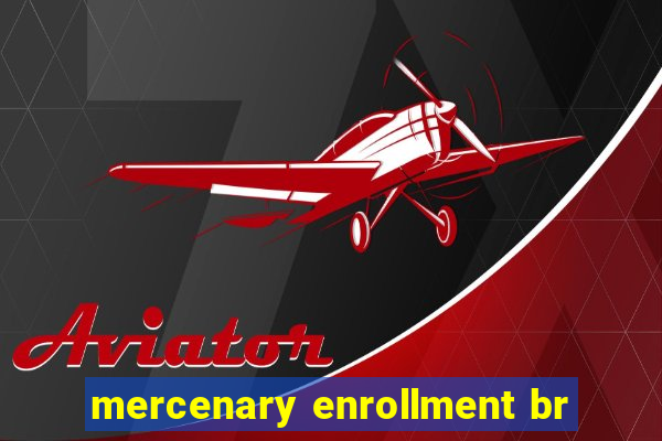 mercenary enrollment br